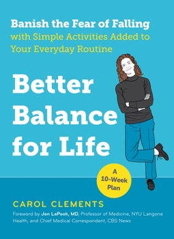 Paperback Better Balance for Life: Banish the Fear of Falling with Simple Activities Added to Your Everyday Routine Book