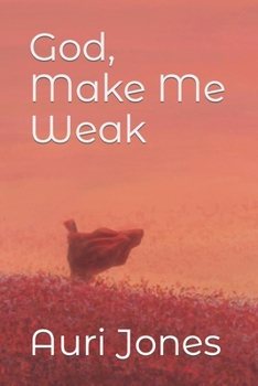 Paperback God, Make Me Weak Book