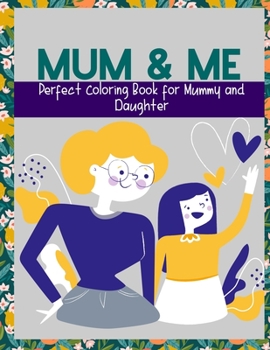Paperback Mum & Me: Perfect Coloring Book for Mummy & Daughter Book