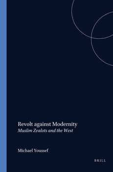 Paperback Revolt against modernity: Muslim zealots and the West Book