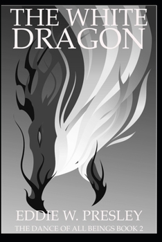 Paperback The White Dragon: The Dance of All Beings Book 2 Book