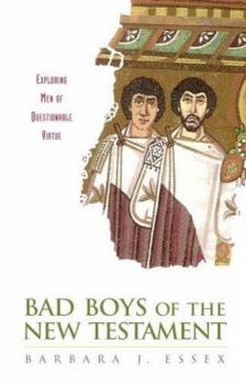 Paperback Bad Boys of the New Testament: Exploring Men of Questionable Virtue Book