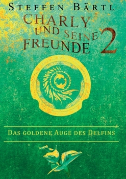 Paperback Charly und seine Freunde 2: Das goldene Auge des Delfins [German] Book