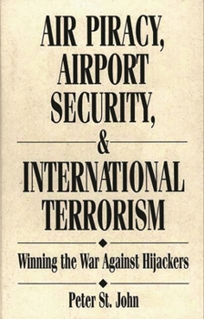 Hardcover Air Piracy, Airport Security, and International Terrorism: Winning the War Against Hijackers Book