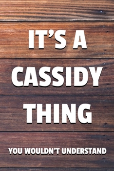 Paperback It's a Cassidy Thing You Wouldn't Understand: 6x9 Dot Bullet Notebook/Journal Funny Gift Idea Book