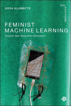 Paperback Feminist Machine Learning: Towards New Materialist Informatics Book