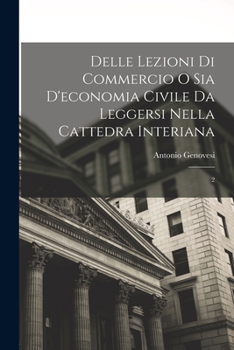 Paperback Delle lezioni di commercio o sia d'economia civile da leggersi nella cattedra Interiana: 2 [Italian] Book