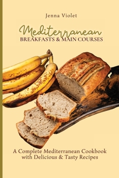 Paperback Mediterranean Breakfasts & Main Courses: A Complete Mediterranean Cookbook with Delicious & Tasty Recipes Book