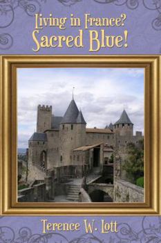 Paperback Living in France? Sacred Blue! Book