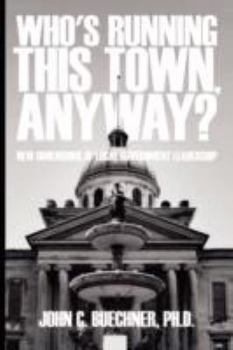 Paperback Who's Running This Town, Anyway?: New Dimensions of Local Government Leadership Book