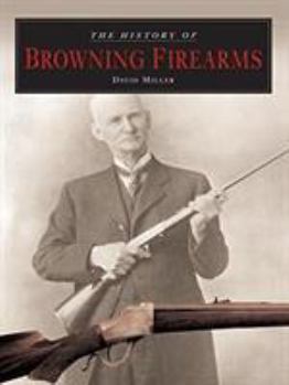 Hardcover The History of Browning Firearms Book