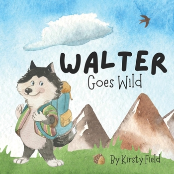 Paperback Walter Goes Wild: Join Walter Wolf As He Goes Wild In The Great Outdoors! Book