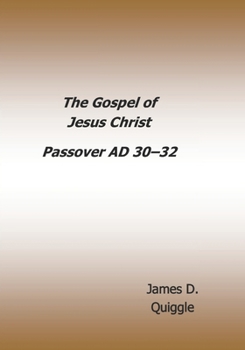 Paperback The Gospel of Jesus Christ: Passover AD 30-AD 32 Book