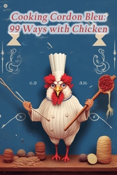 Paperback Cooking Cordon Bleu: 99 Ways with Chicken Book