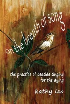 Paperback On the Breath of Song: The Practice of Bedside Singing for the Dying Book