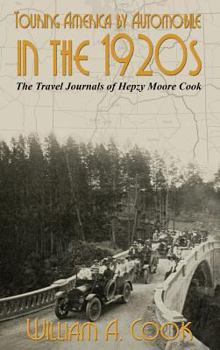 Hardcover Touring America by Automobile in the 1920s: The Travel Journals of Hepzy Moore Cook Book