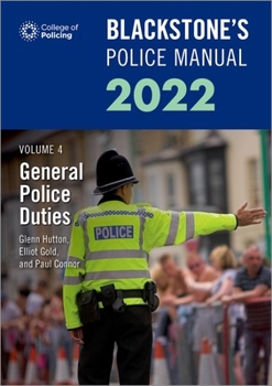 Paperback Blackstone's Police Manuals Volume 4: General Police Duties 2022 Book