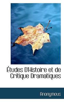 Paperback Tudes D'Histoire Et de Critique Dramatiques Book