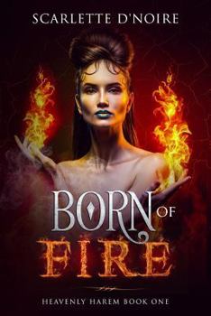 Paperback Born of Fire: Heavenly Harem Book One Book