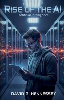 Rise of the AI: Artificial Intelligence
