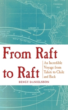 Paperback From Raft to Raft: An Incredible Voyage from Tahiti to Chile and Back Book