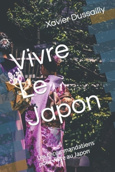 Paperback Vivre Le Japon: Les recommandations pour vivre au Japon [French] Book