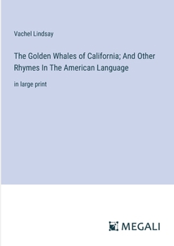 Paperback The Golden Whales of California; And Other Rhymes In The American Language: in large print Book