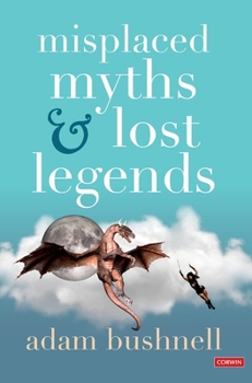 Hardcover Misplaced Myths and Lost Legends: Model texts and teaching activities for primary writing Book