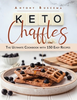 Paperback Keto Chaffles: The Ultimate Cookbook with 150 Easy Recipes Book