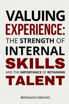 Paperback Valuing experience: the strength of internal skills and the importance of retaining talent Book