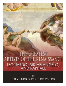 Paperback Leonardo, Michelangelo and Raphael: The Greatest Artists of the Renaissance Book