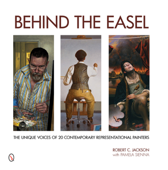 Hardcover Behind the Easel: The Unique Voices of 20 Contemporary Representational Painters Book