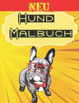 Neu - Hund Malbuch: Hundeliebhaber Geschenke f?r Kleinkinder, Kinder von 4 bis 8 Jahren, M?dchen von 8 bis 12 Jahren oder Entspannung f?r