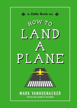 Hardcover How to Land a Plane Book