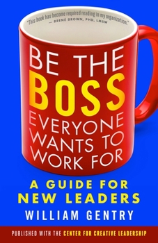 Paperback Be the Boss Everyone Wants to Work for: A Guide for New Leaders Book
