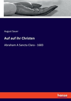 Paperback Auf auf ihr Christen: Abraham A Sancta Clara - 1683 [German] Book