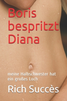 Paperback Boris bespritzt Diana: meine Halbschwester hat ein gro?es Loch [German] Book