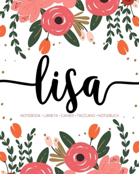 Lisa: Notebook | Libreta | Cahier | Taccuino | Notizbuch: 110 pages paginas seiten pagine: Modern Florals First Name Notebook in Coral, Pink & Orange on White ACH112c