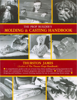 Paperback The Prop Builder's Molding & Casting Handbook Book