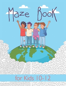 Paperback Maze Book for Kids 10-12: Maze Activity Book for Kids. Great for Developing Problem Solving Skills, Spatial Awareness, and Critical Thinking Ski Book