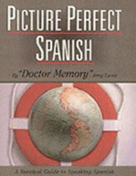 Paperback Picture Perfect Spanish: A Survival Guide to Speaking Spanish Book