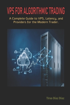 Paperback VPS for Algorithmic Trading: A Complete Guide to VPS, Latency, and Providers for the Modern Trader Book