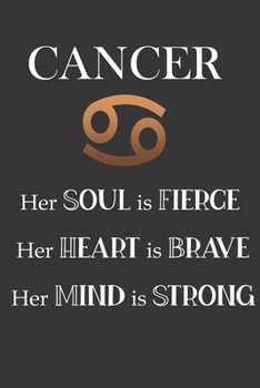 Paperback Cancer: Her Soul is Fierce - Her Heart is Brave - Her Mind is Strong: Sun Sign Journal, Notebook, Appointment Book, Diary. Mak Book