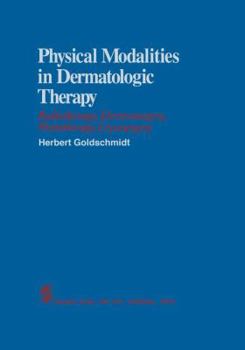 Paperback Physical Modalities in Dermatologic Therapy: Radiotherapy, Electrosurgery, Phototherapy, Cryosurgery Book