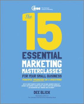 Paperback The 15 Essential Marketing Masterclasses for Your Small Business Book