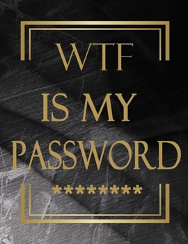 Paperback WTF Is My Password: Internet Password Logbook Book