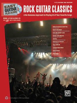 Rock Guitar Classics: A No-Nonsense Approach to Playing 10 of Your Favorite Songs [With CD (Audio)]