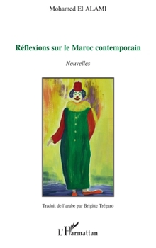 Réflexions sur le Maroc contemporain: Nouvelles Tradui de l'arabe par Brigitte TREGARO (French Edition)