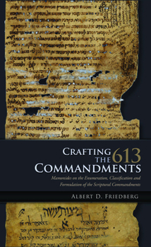Hardcover Crafting the 613 Commandments: Maimonides on the Enumeration, Classification, and Formulation of the Scriptural Commandments Book