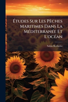 Paperback Études Sur Les Pèches Maritimes Dans La Méditerranée Et L'océan [French] Book